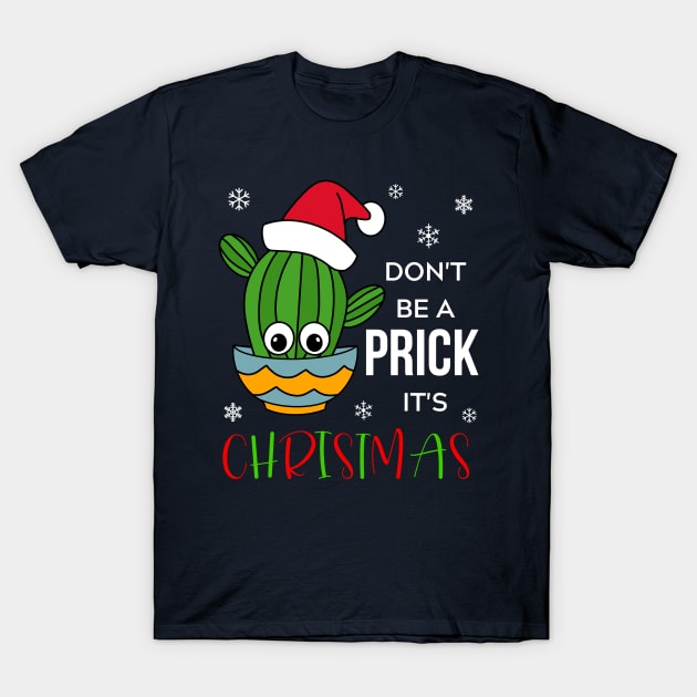 Don't Be A Prick It's Christmas - Cactus With A Santa Hat In A Bowl T-Shirt by DreamCactus